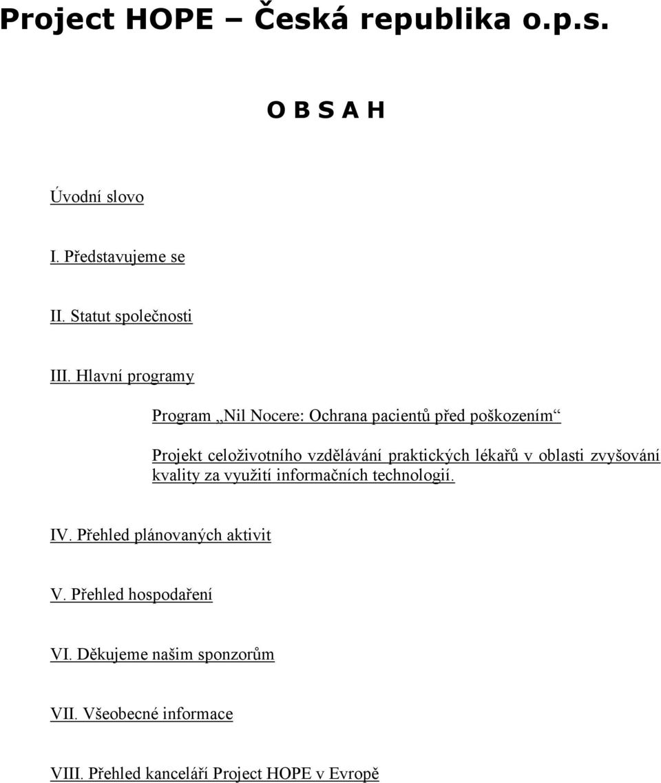 praktických lékařů v oblasti zvyšování kvality za využití informačních technologií. IV.