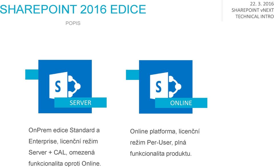 licenční režim Server + CAL, omezená funkcionalita