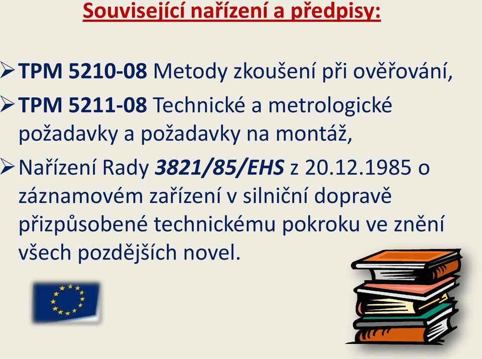 montáž, Nařízení Rady 3821/85/EHS z 20.12.