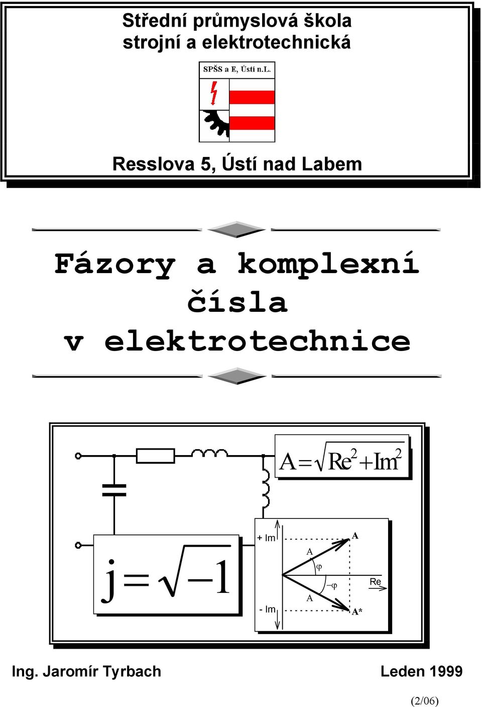 čísla v elektrtechnice A Re + m 2 2 j 1 + m - m