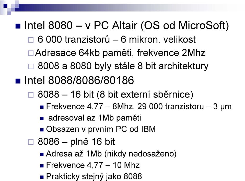 8088/8086/80186 8088 16 bit (8 bit externí sběrnice) Frekvence 4.