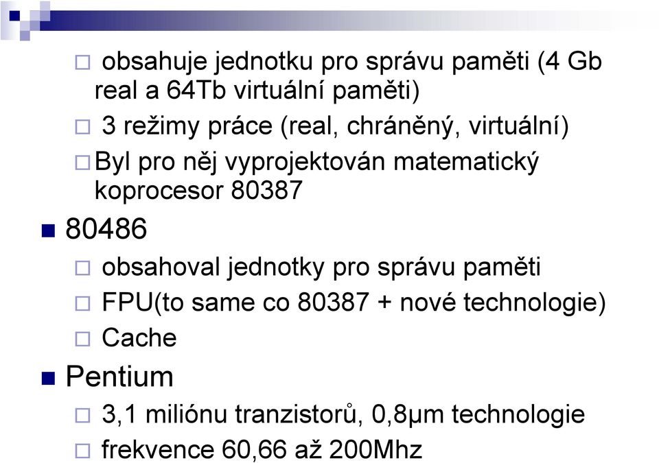 80387 80486 obsahoval jednotky pro správu paměti FPU(to same co 80387 + nové