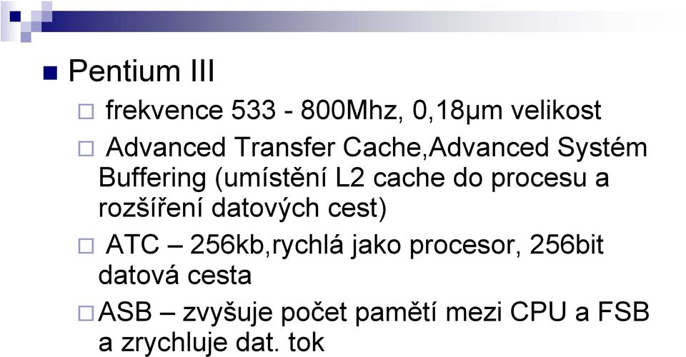 rozšíření datových cest) ATC 256kb,rychlá jako procesor, 256bit