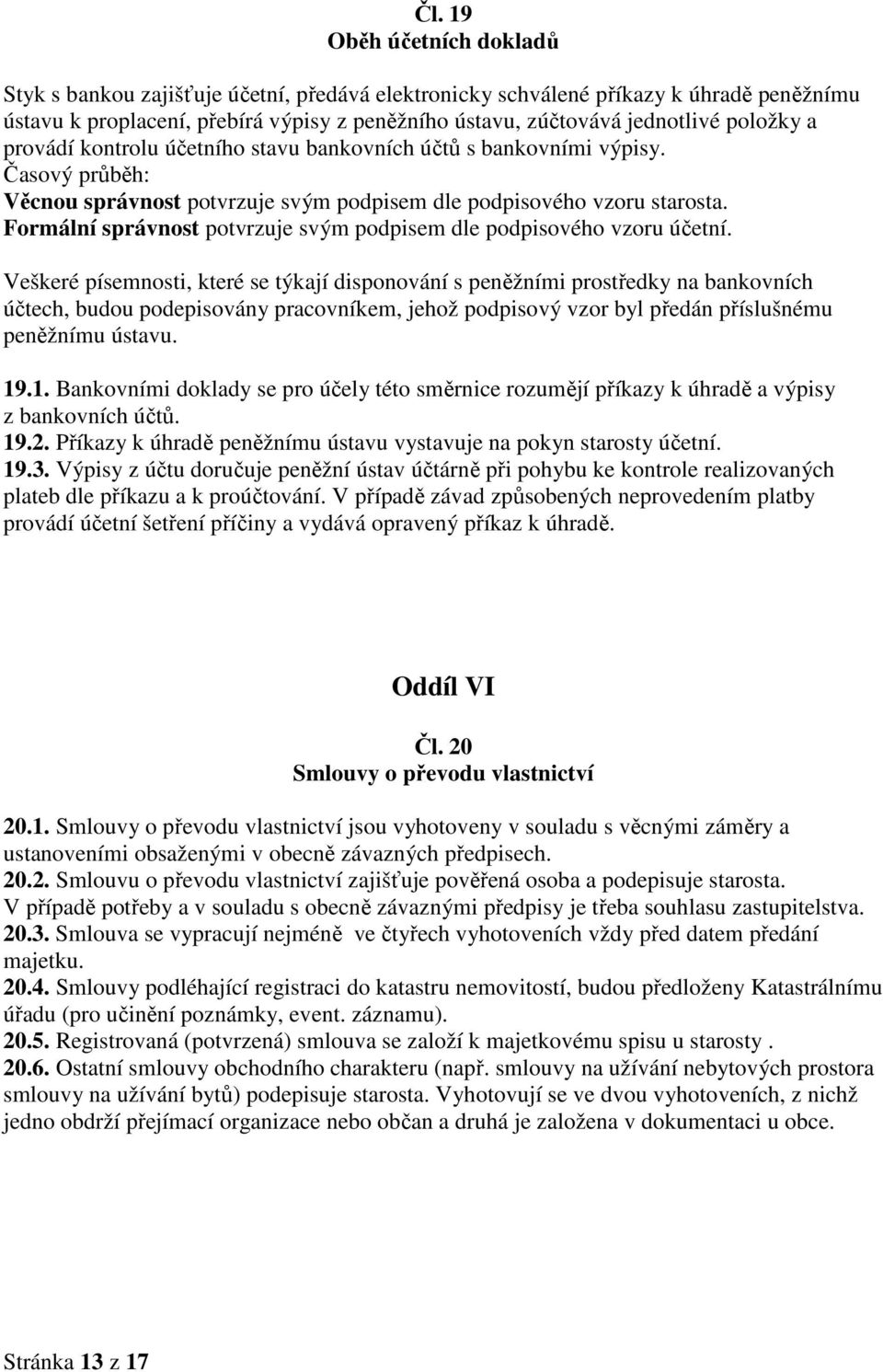 Formální správnost potvrzuje svým podpisem dle podpisového vzoru účetní.