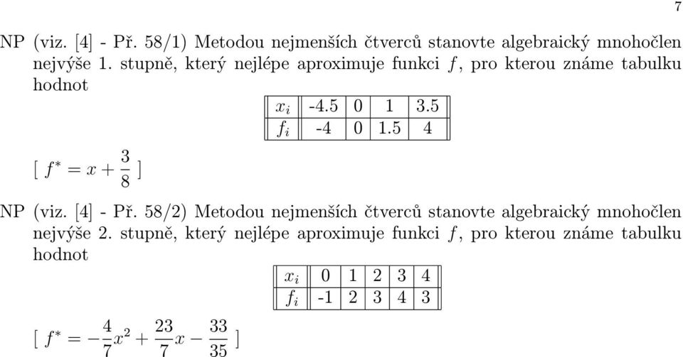 5 4 [ f = x + 8 ] NP (viz. [4] - Př.