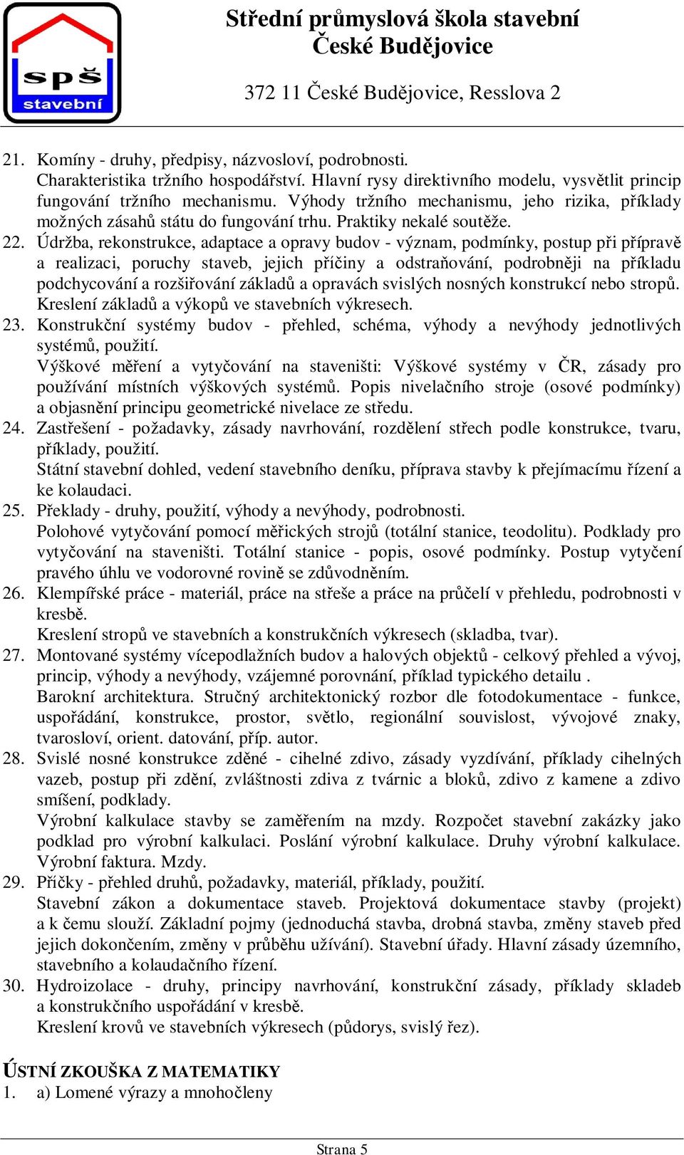Údržba, rekonstrukce, adaptace a opravy budov - význam, podmínky, postup p i p íprav a realizaci, poruchy staveb, jejich p iny a odstra ování, podrobn ji na p íkladu podchycování a rozši ování základ