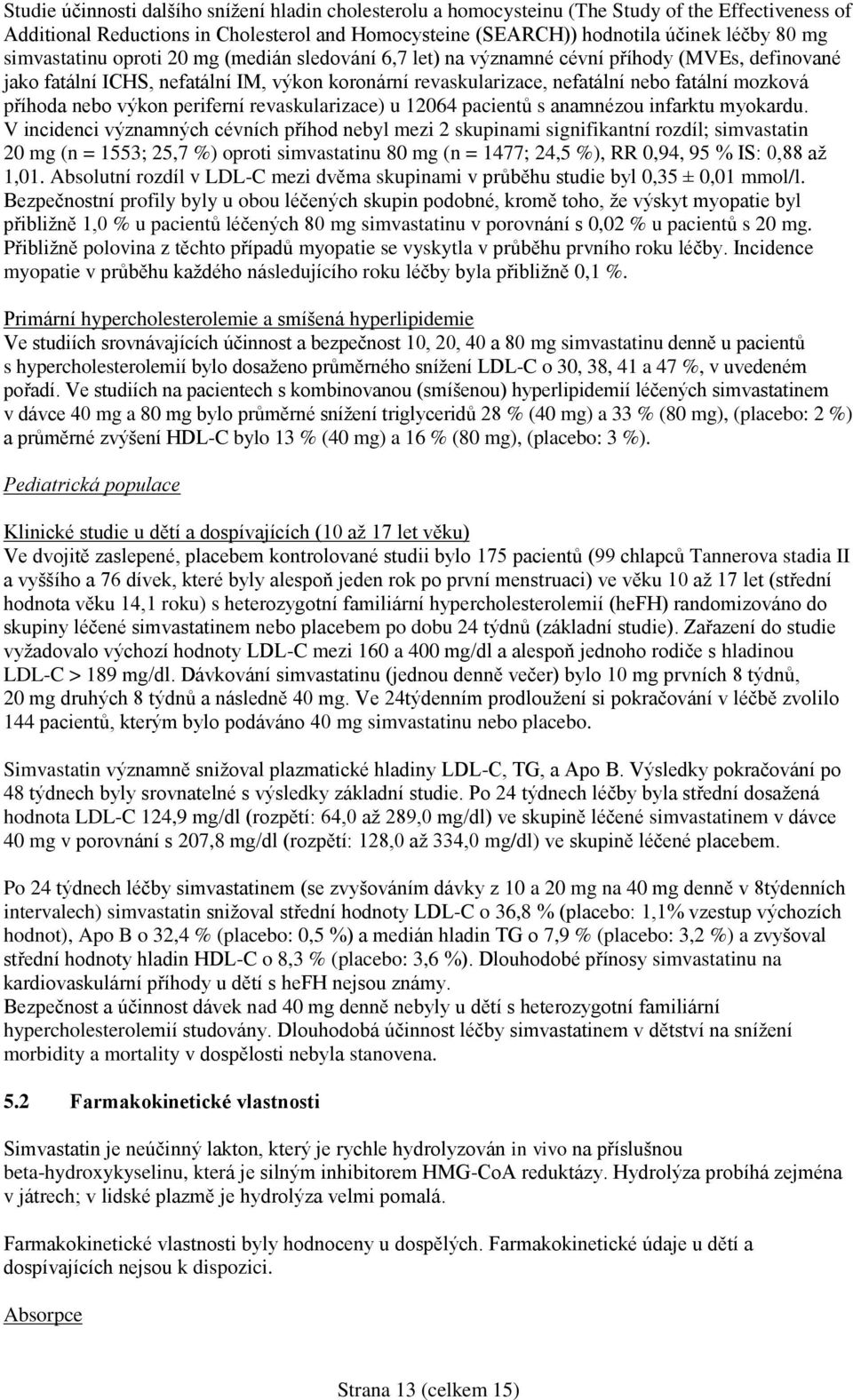 příhoda nebo výkon periferní revaskularizace) u 12064 pacientů s anamnézou infarktu myokardu.