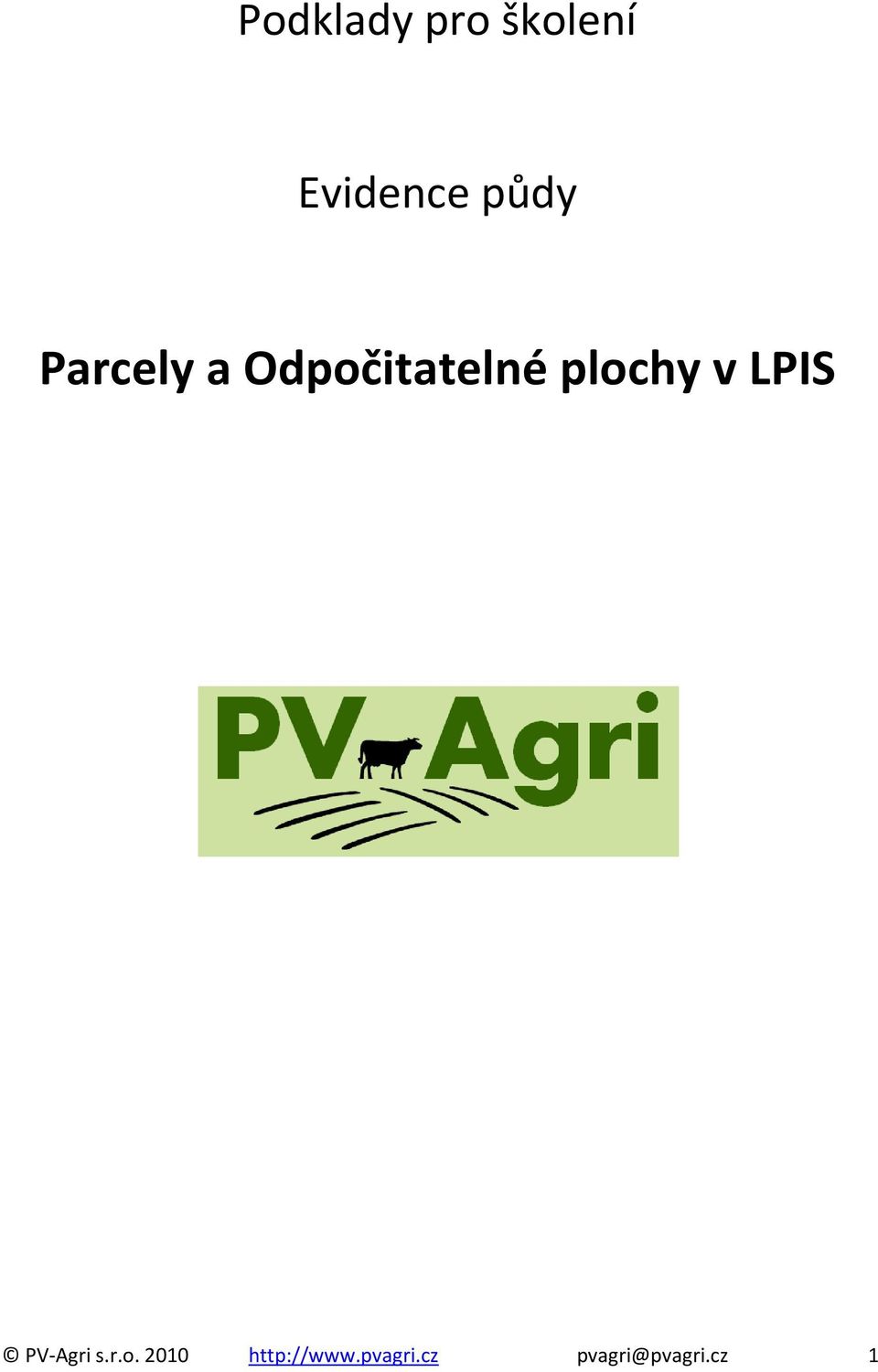 plochy v LPIS PV-Agri s.r.o. 2010 http://www.