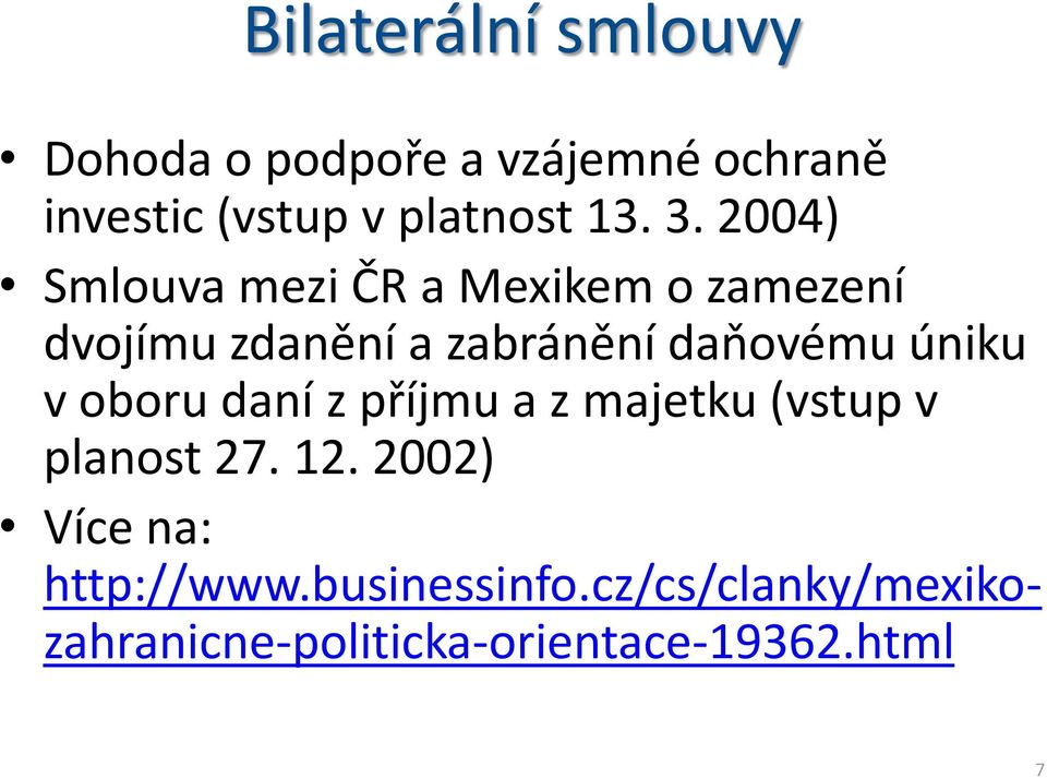 2004) Smlouva mezi ČR a Mexikem o zamezení dvojímu zdanění a zabránění daňovému