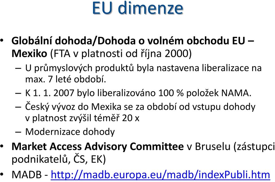 Český vývoz do Mexika se za období od vstupu dohody v platnost zvýšil téměř 20 x Modernizace dohody Market