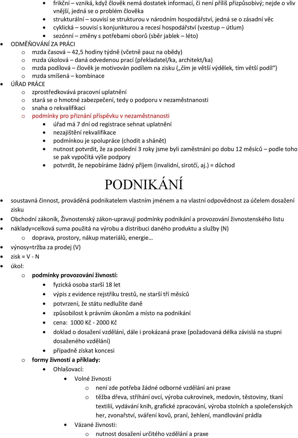 dvedenu prací (překladatel/ka, architekt/ka) mzda pdílvá člvěk je mtivván pdílem na zisku ( čím je větší výdělek, tím větší pdíl ) mzda smíšená kmbinace ÚŘAD PRÁCE zprstředkvává pracvní uplatnění