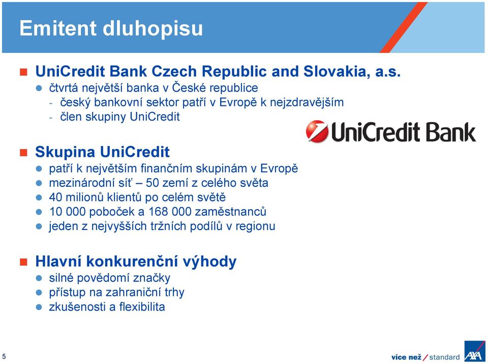 čtvrtá největší banka v České republice - český bankovní sektor patří v Evropě k nejzdravějším - člen skupiny UniCredit
