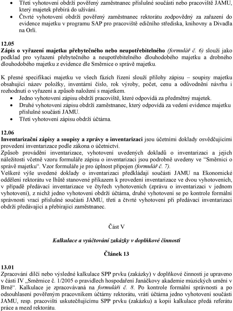 05 Zápis o vyřazení majetku přebytečného nebo neupotřebitelného (formulář č.
