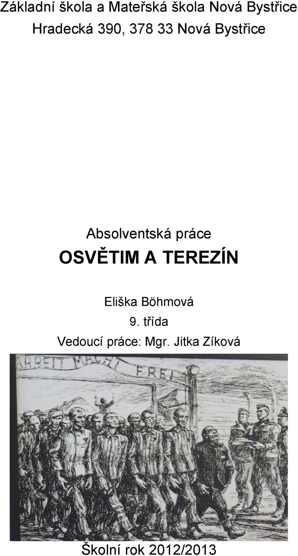práce OSVĚTIM A TEREZÍN Eliška Böhmová 9.