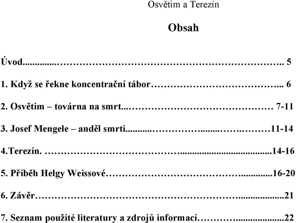 ...... 11-14 4.Terezín....14-16 5. Příběh Helgy Weissové.