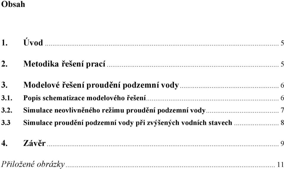 Popis schematizace modelového řešení... 6 3.2.