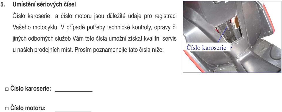 V pípad poteby technické kontroly, opravy i jiných odborných služeb Vám teto