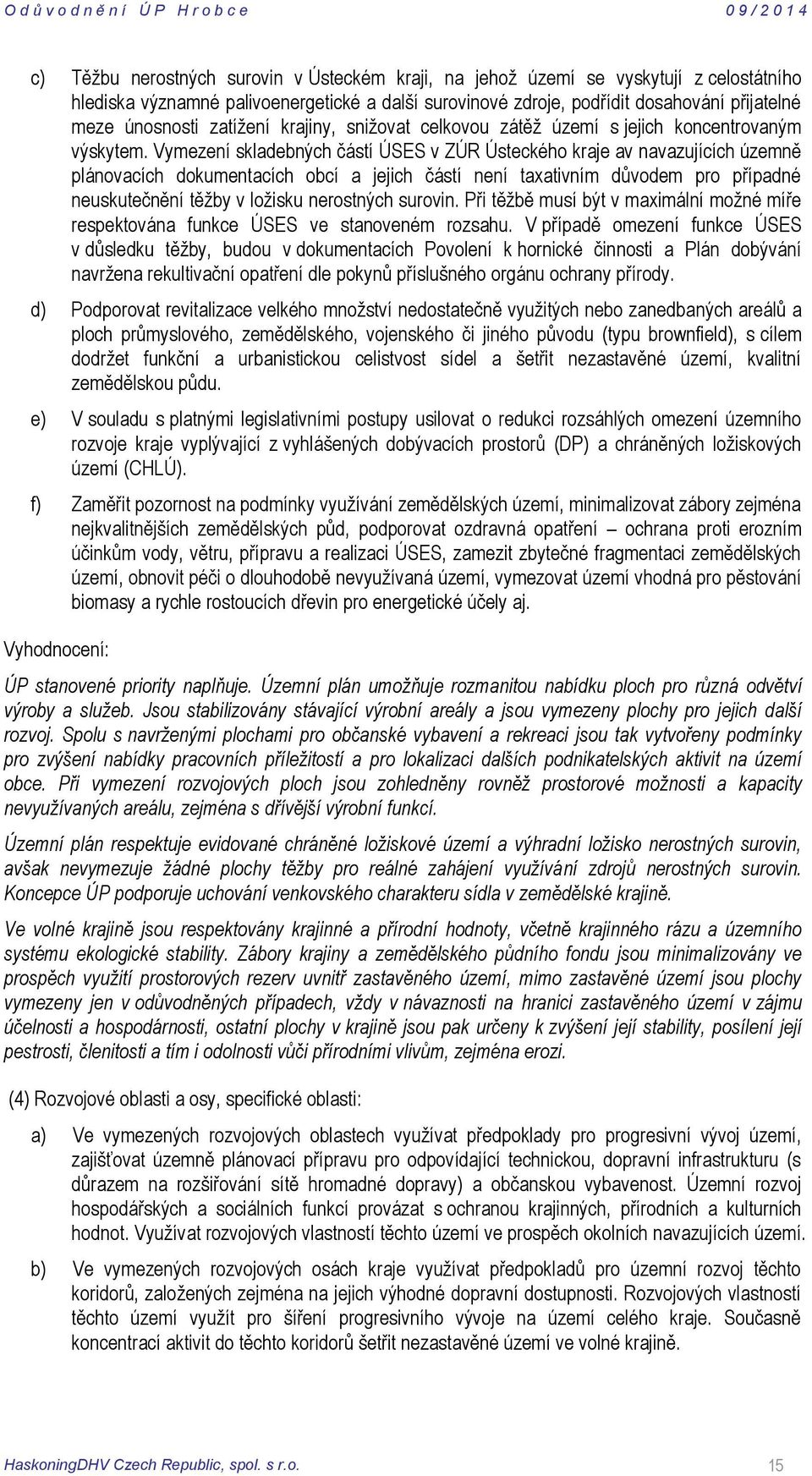Vymezení skladebných částí ÚSES v ZÚR Ústeckého kraje av navazujících územně plánovacích dokumentacích obcí a jejich částí není taxativním důvodem pro případné neuskutečnění těžby v ložisku