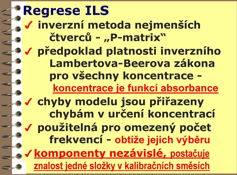 modelu jsou přiřazeny chybám v určení koncentrací použitelná pro omezený počet frekvencí -