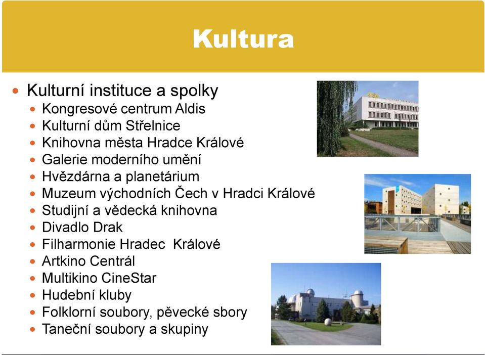 Hradci Králové Studijní a vědecká knihovna Divadlo Drak Filharmonie Hradec Králové Artkino