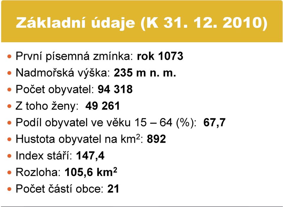 n. m. Počet obyvatel: 94 318 Z toho ženy: 49 261 Podíl obyvatel