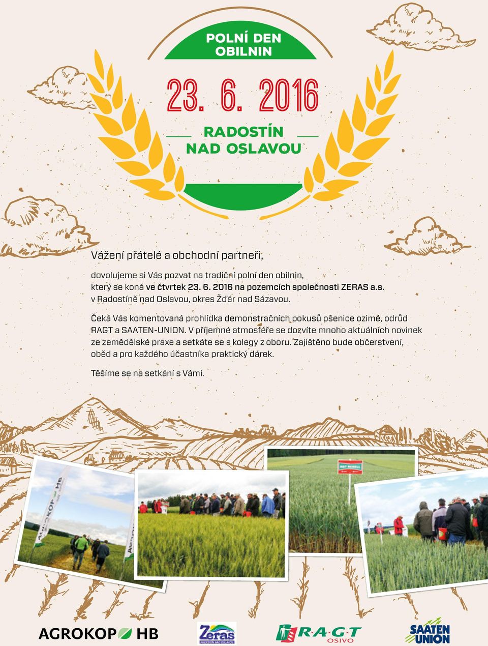 23. 6. 2016 na pozemcích společnosti ZERAS a.s. v Radostíně nad Oslavou, okres Žďár nad Sázavou.