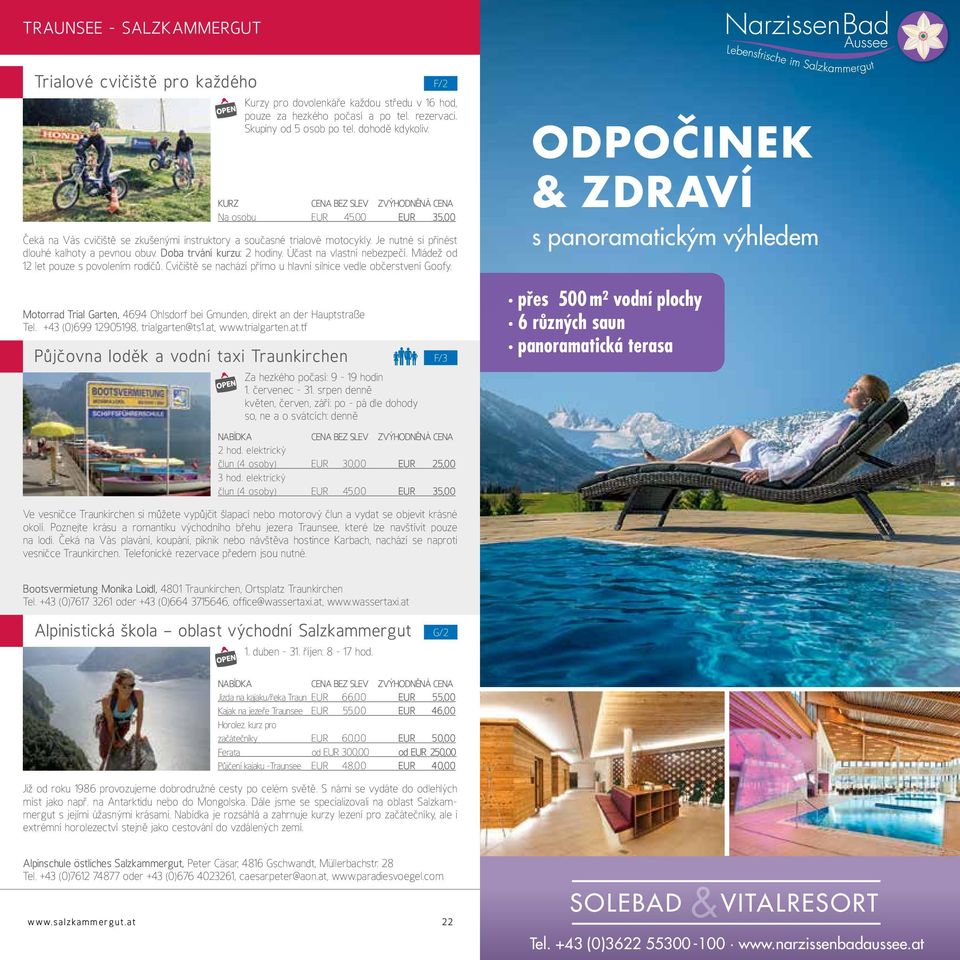 Doba trvání kurzu: 2 hodiny. Účast na vlastní nebezpečí. Mládež od 12 let pouze s povolením rodičů. Cvičiště se nachází přímo u hlavní silnice vedle občerstvení Goofy.