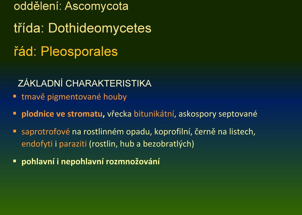 bitunikátní, askospory septované saprotrofové na rostlinném opadu, koprofilní,