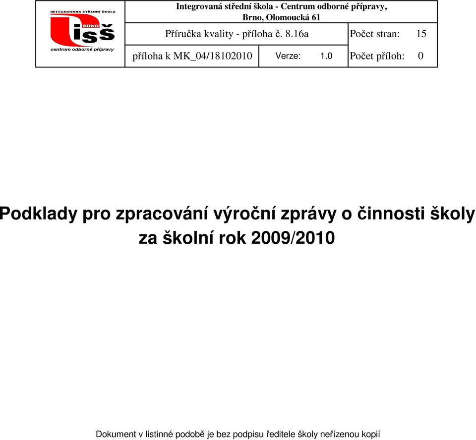 0 Počet příloh: 0 Podklady pro zpracování výroční zprávy o činnosti školy za