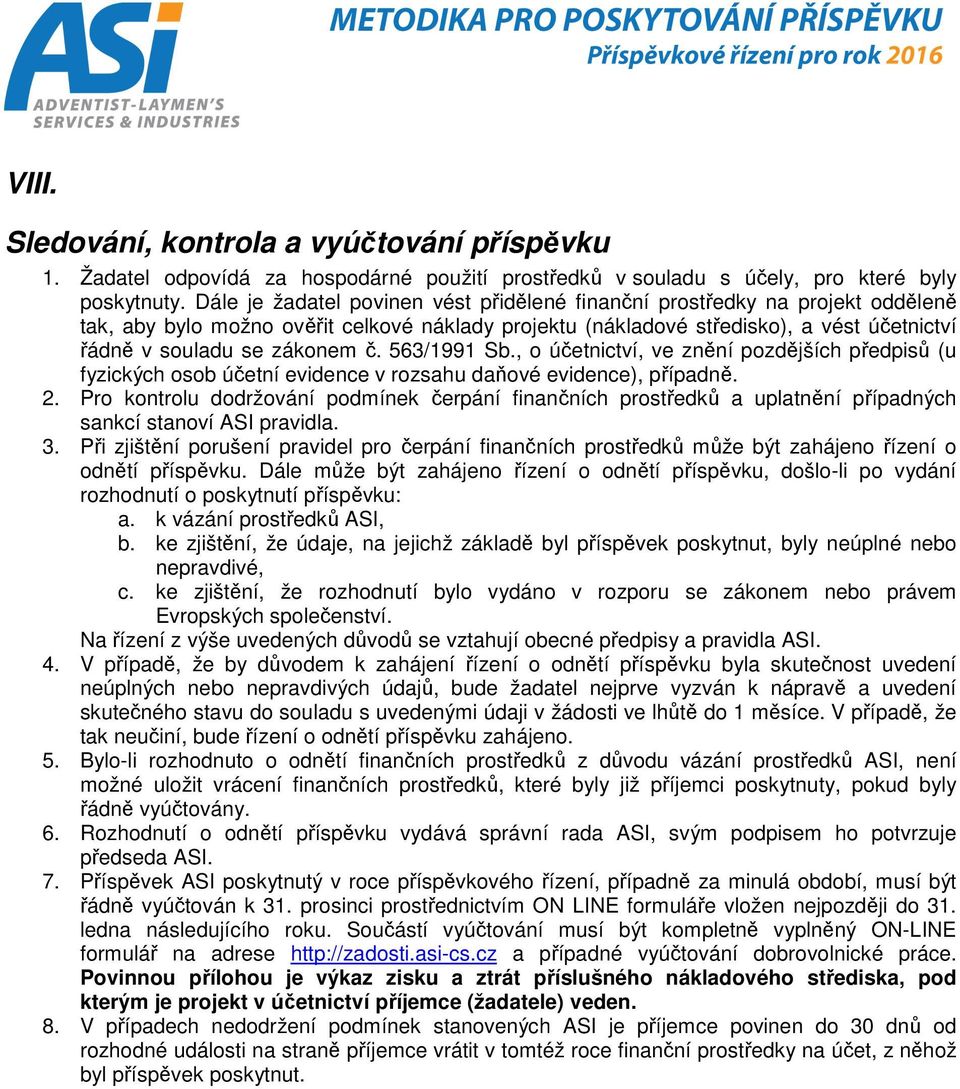 č. 563/1991 Sb., o účetnictví, ve znění pozdějších předpisů (u fyzických osob účetní evidence v rozsahu daňové evidence), případně. 2.