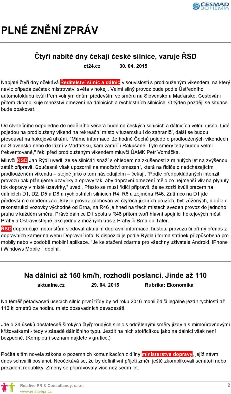 Velmi silný provoz bude podle Ústředního automotoklubu kvůli třem volným dnům především ve směru na Slovensko a Maďarsko.
