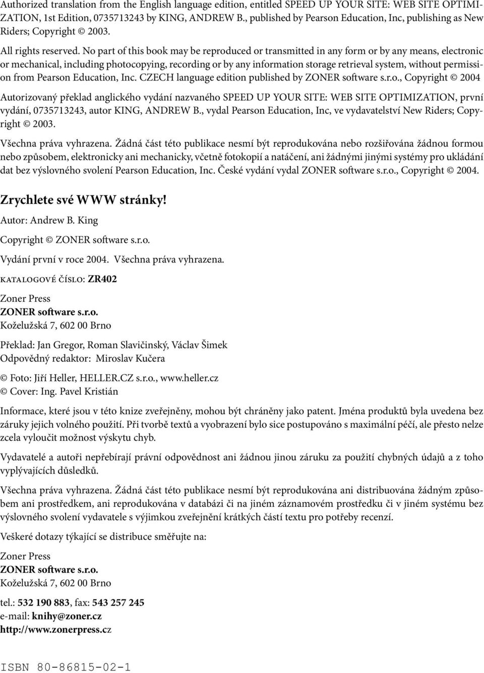 No part of this book may be reproduced or transmitted in any form or by any means, electronic or mechanical, including photocopying, recording or by any information storage retrieval system, without