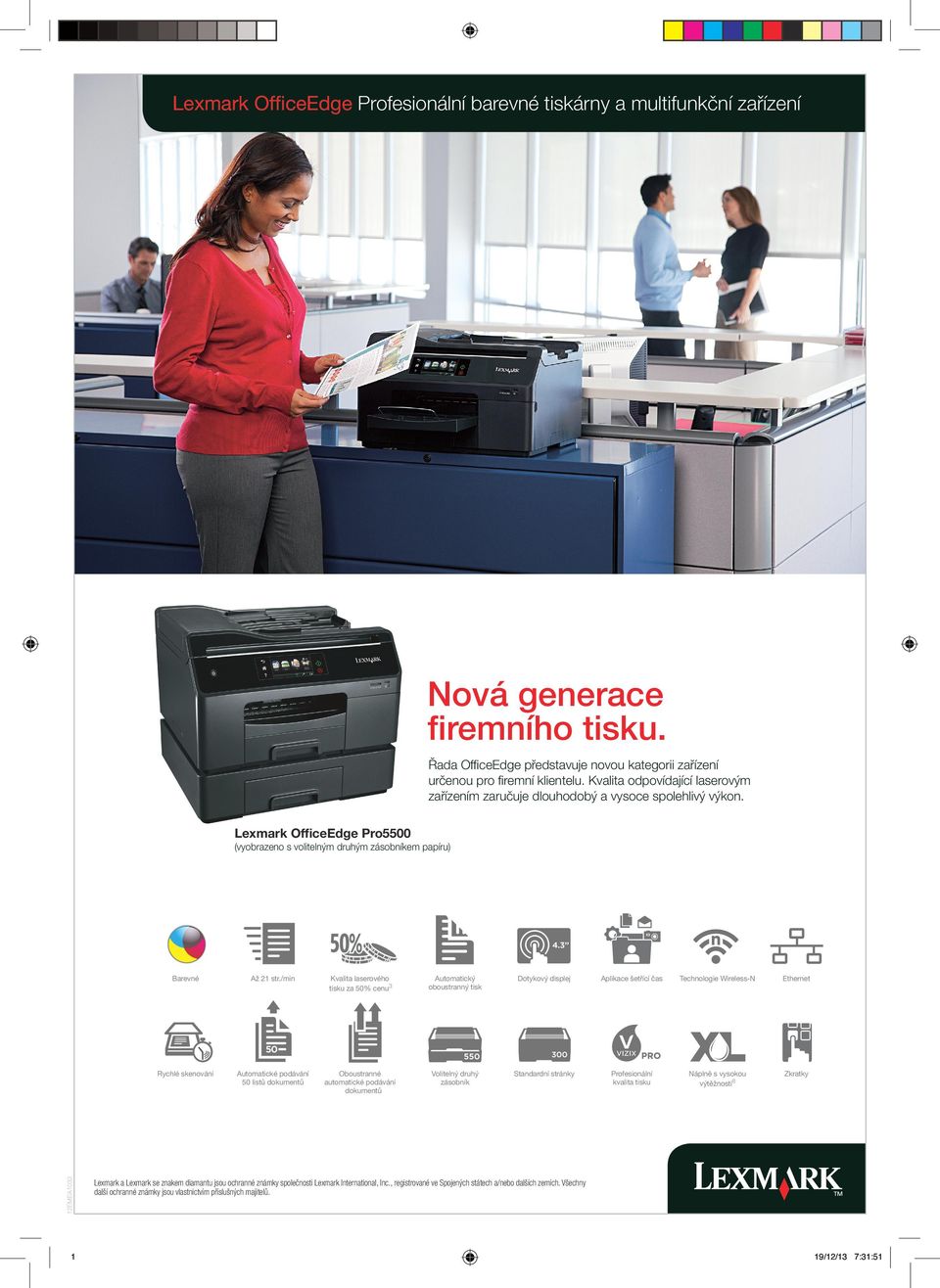Lexmark OfficeEdge Pro5500 (vyobrazeno s voiteným druhým zásobníkem papíru) Coor Barevné Rapid Scan Ryché skenování 1 Up To 21 PPM Až 21 str.