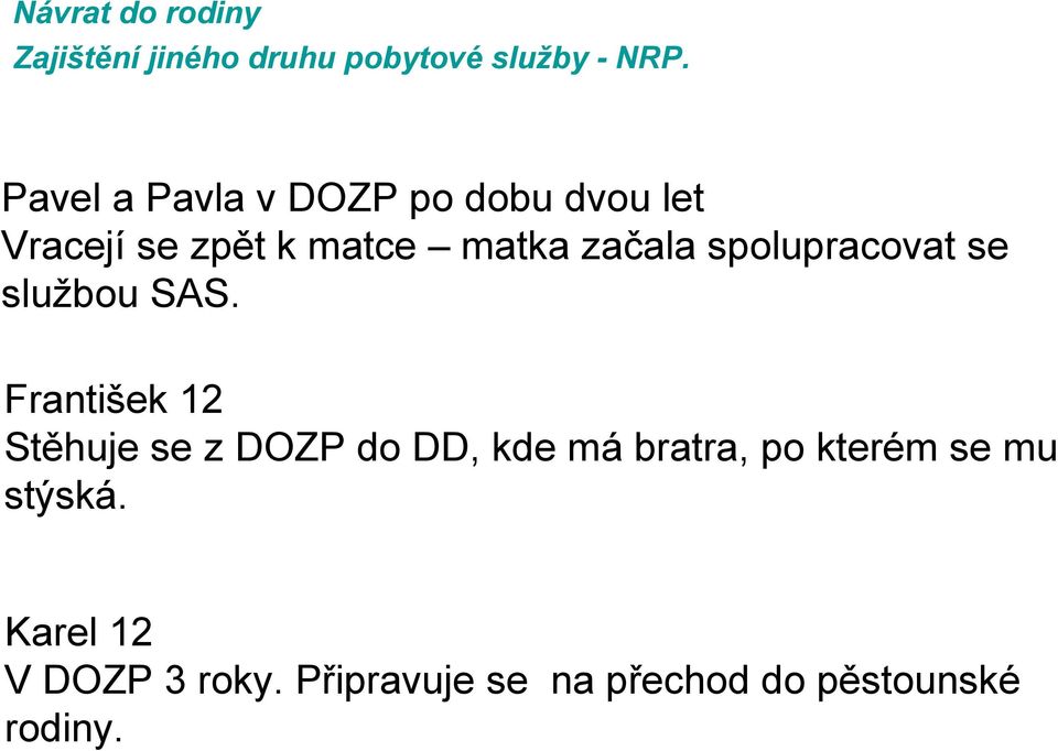 spolupracovat se službou SAS.