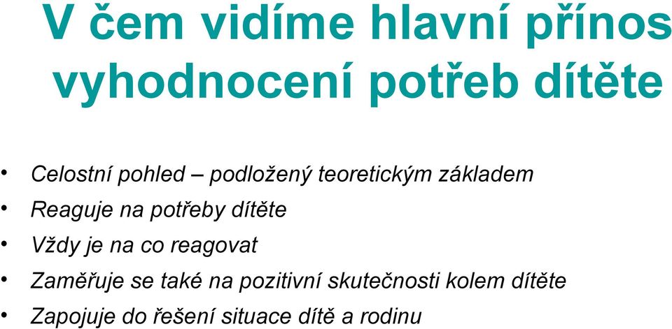 potřeby dítěte Vždy je na co reagovat Zaměřuje se také na