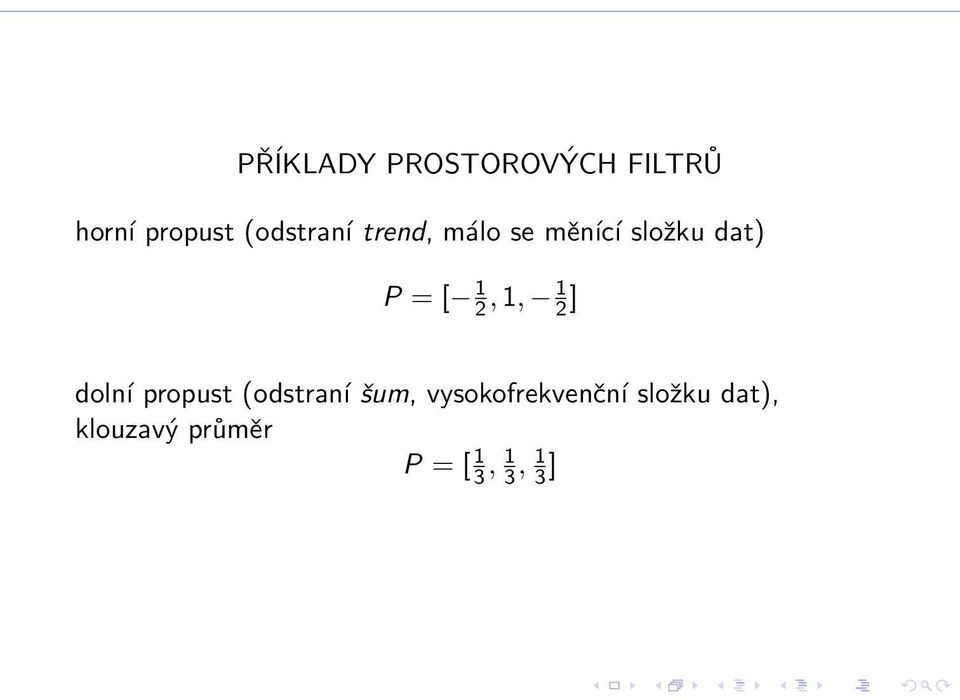 1 2, 1, 1 2 ] dolní propust (odstraní šum,