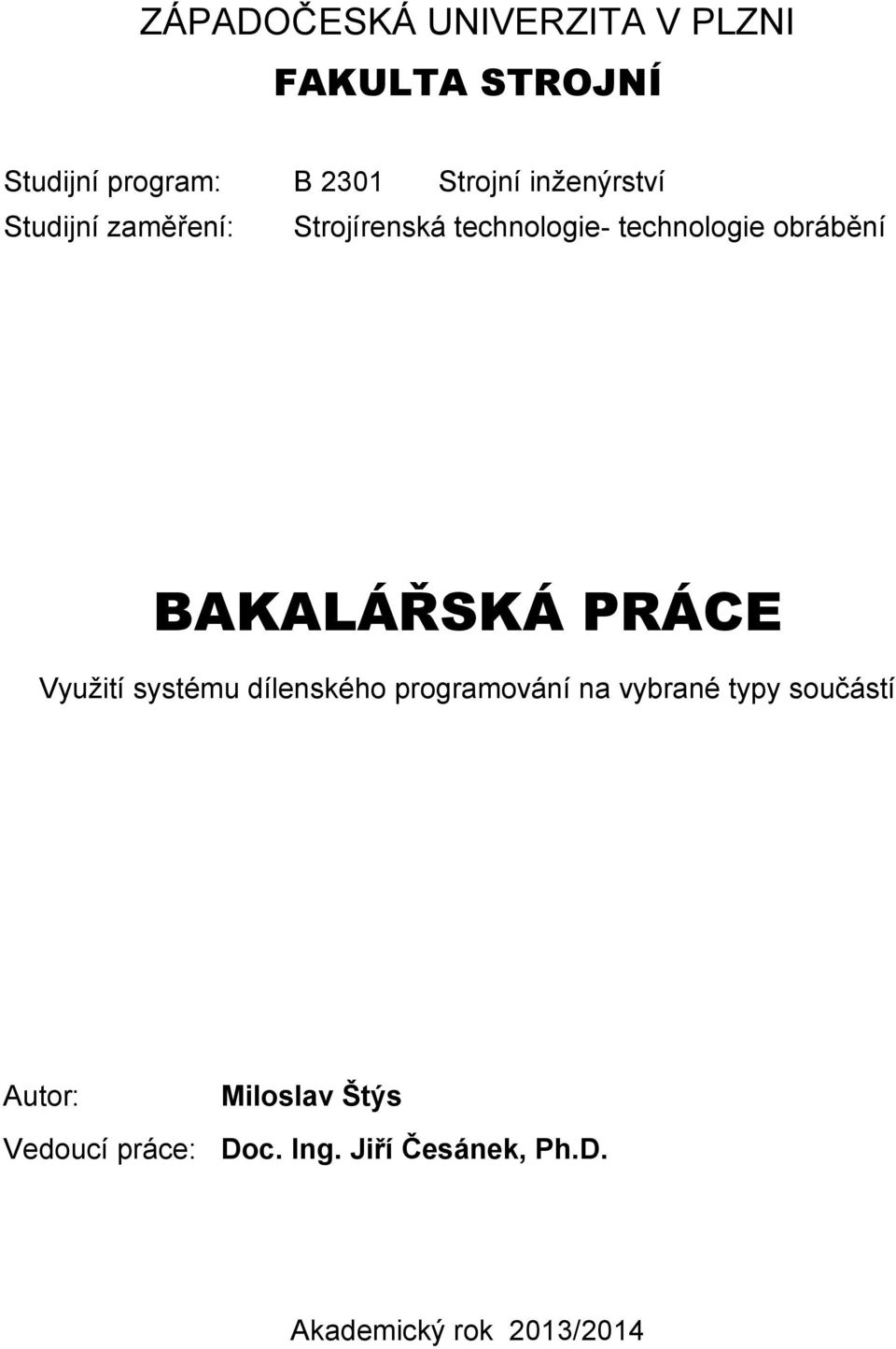 obrábění BAKALÁŘSKÁ PRÁCE Využití systému dílenského programování na vybrané