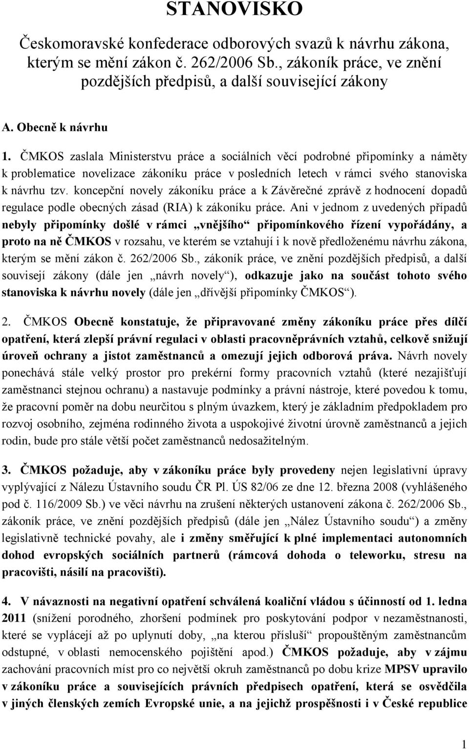koncepční novely zákoníku práce a k Závěrečné zprávě z hodnocení dopadů regulace podle obecných zásad (RIA) k zákoníku práce.