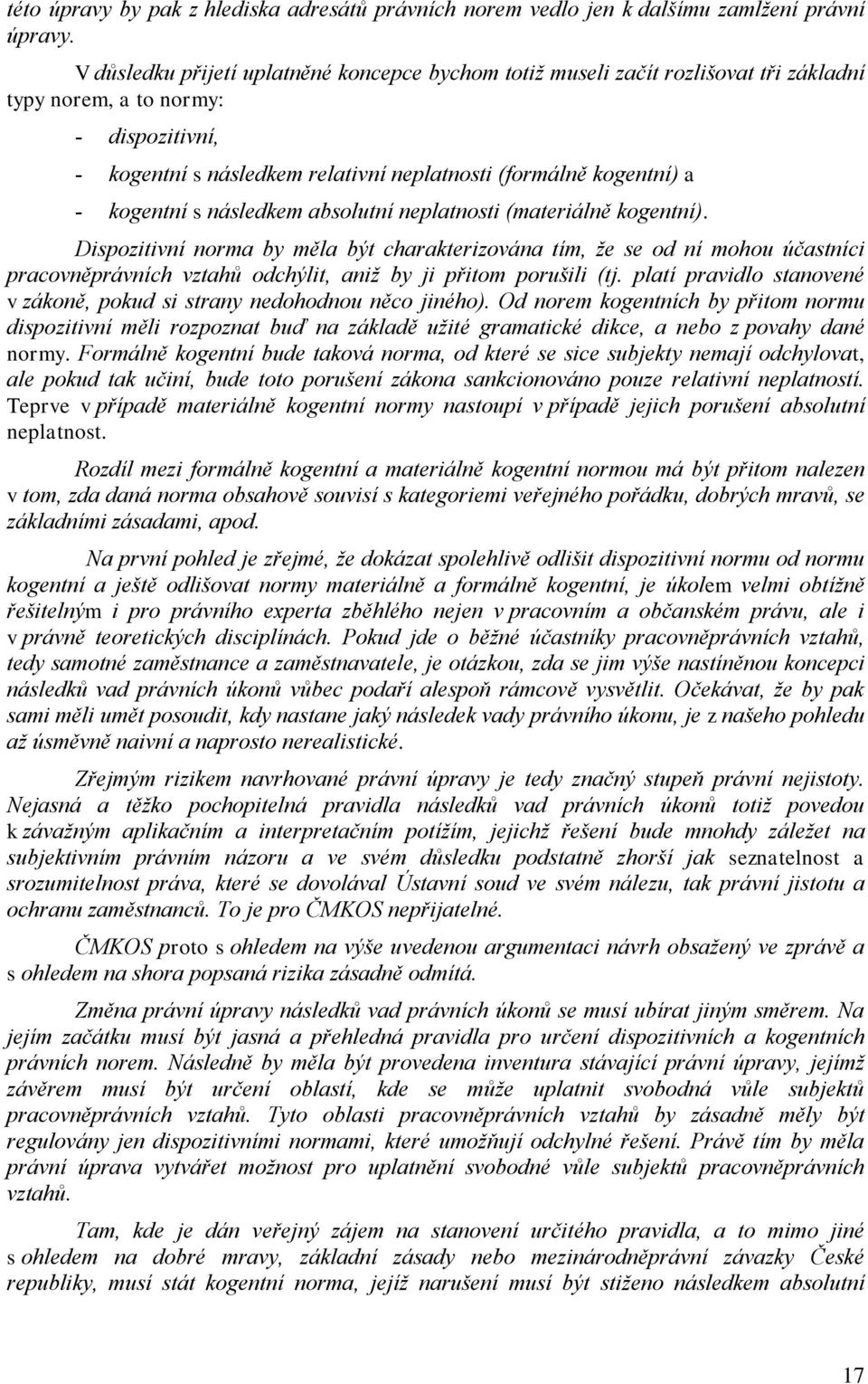 s následkem absolutní neplatnosti (materiálně kogentní).