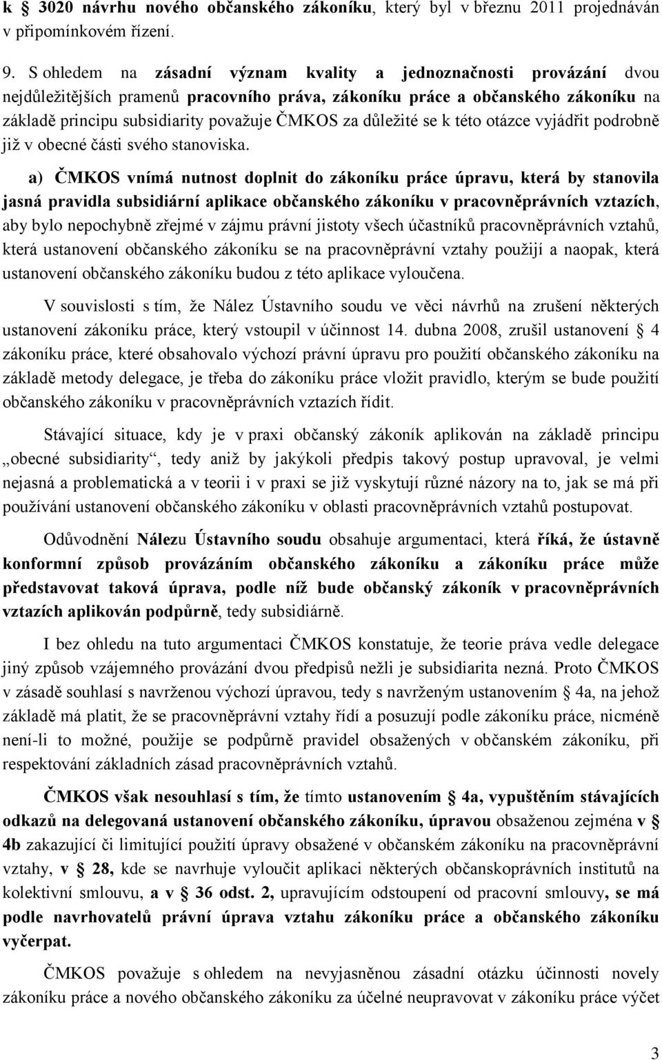 důležité se k této otázce vyjádřit podrobně již v obecné části svého stanoviska.