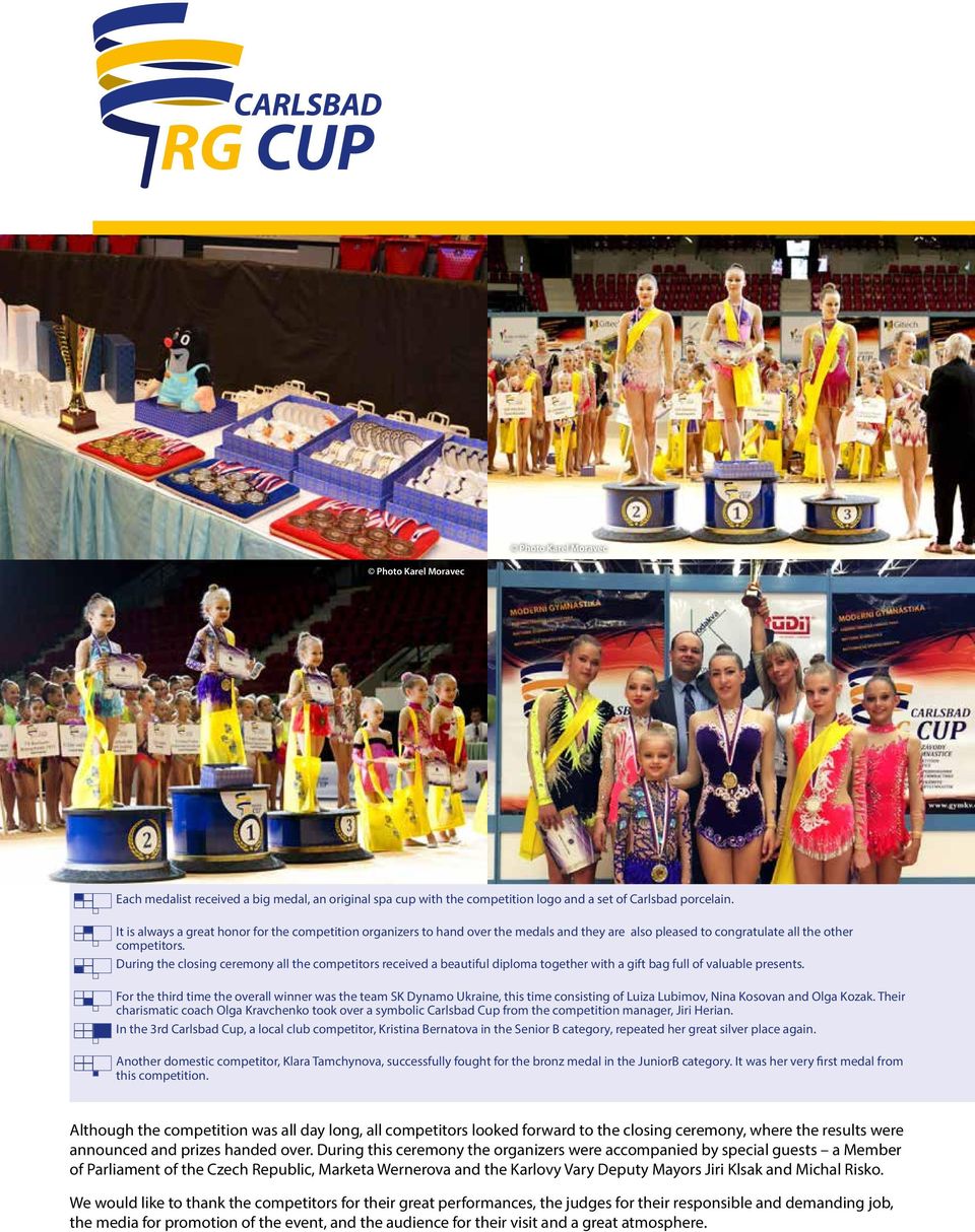 During the closing ceremony all the competitors received a beautiful diploma together with a gift bag full of valuable presents.