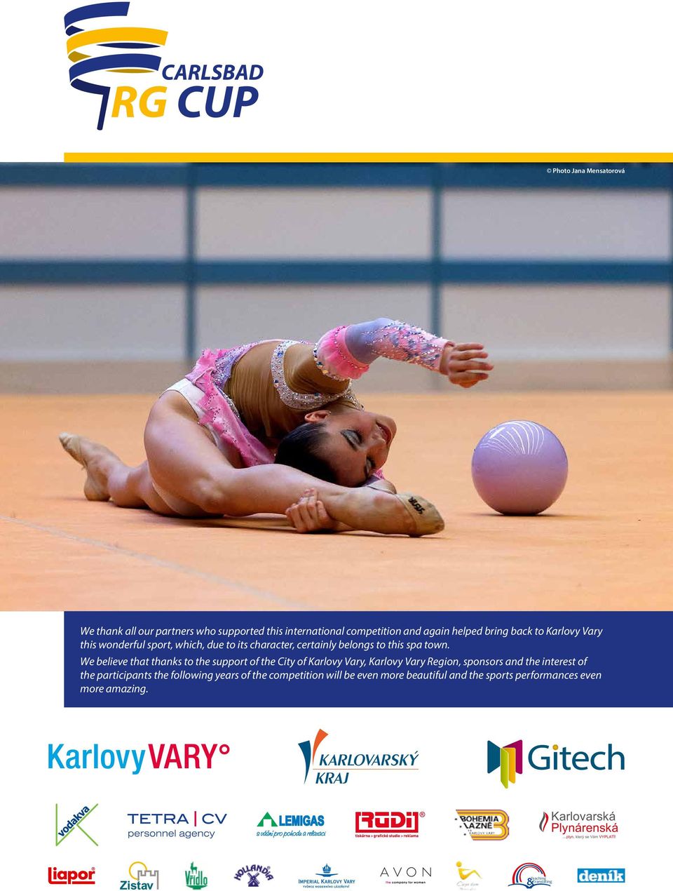 We believe that thanks to the support of the City of Karlovy Vary, Karlovy Vary Region, sponsors and the interest of the participants
