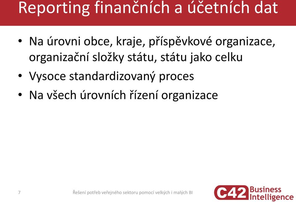 celku Vysoce standardizovaný proces Na všech úrovních řízení