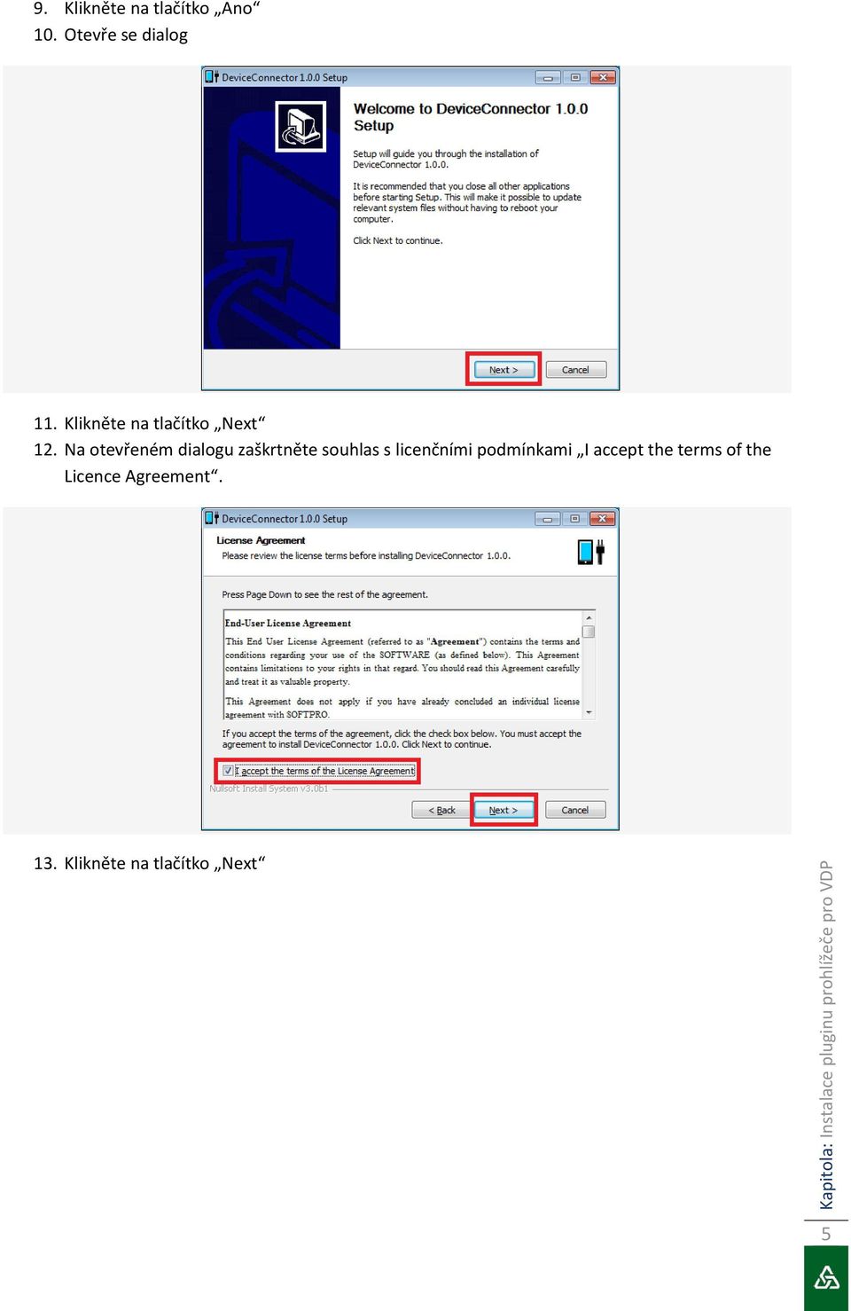 Na otevřeném dialogu zaškrtněte souhlas s licenčními podmínkami I