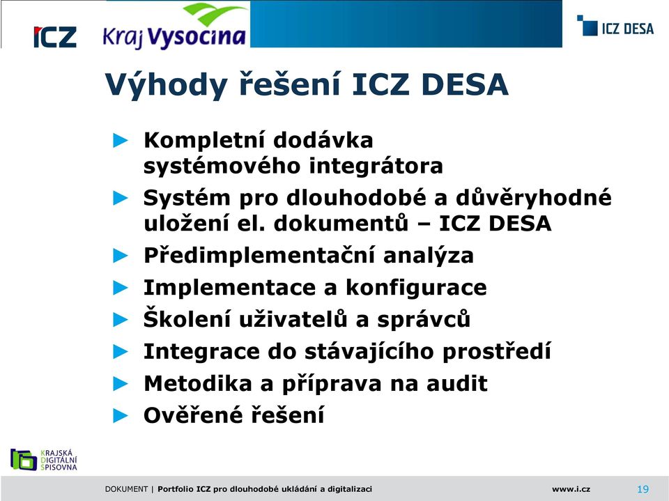 dokumentů ICZ DESA Předimplementační analýza Implementace a konfigurace Školení uživatelů a