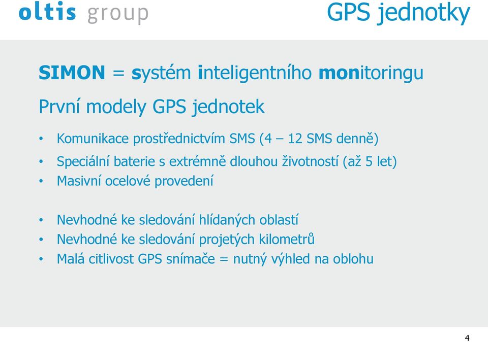 Nevhodné ke sledování hlídaných oblastí Nevhodné ke sledování projetých kilometrů Malá