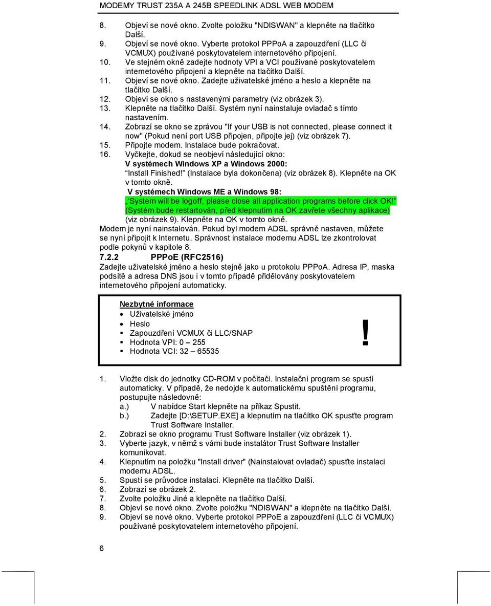 Zadejte uživatelské jméno a heslo a klepněte na tlačítko Další. 12. Objeví se okno s nastavenými parametry (viz obrázek 3). 13. Klepněte na tlačítko Další.
