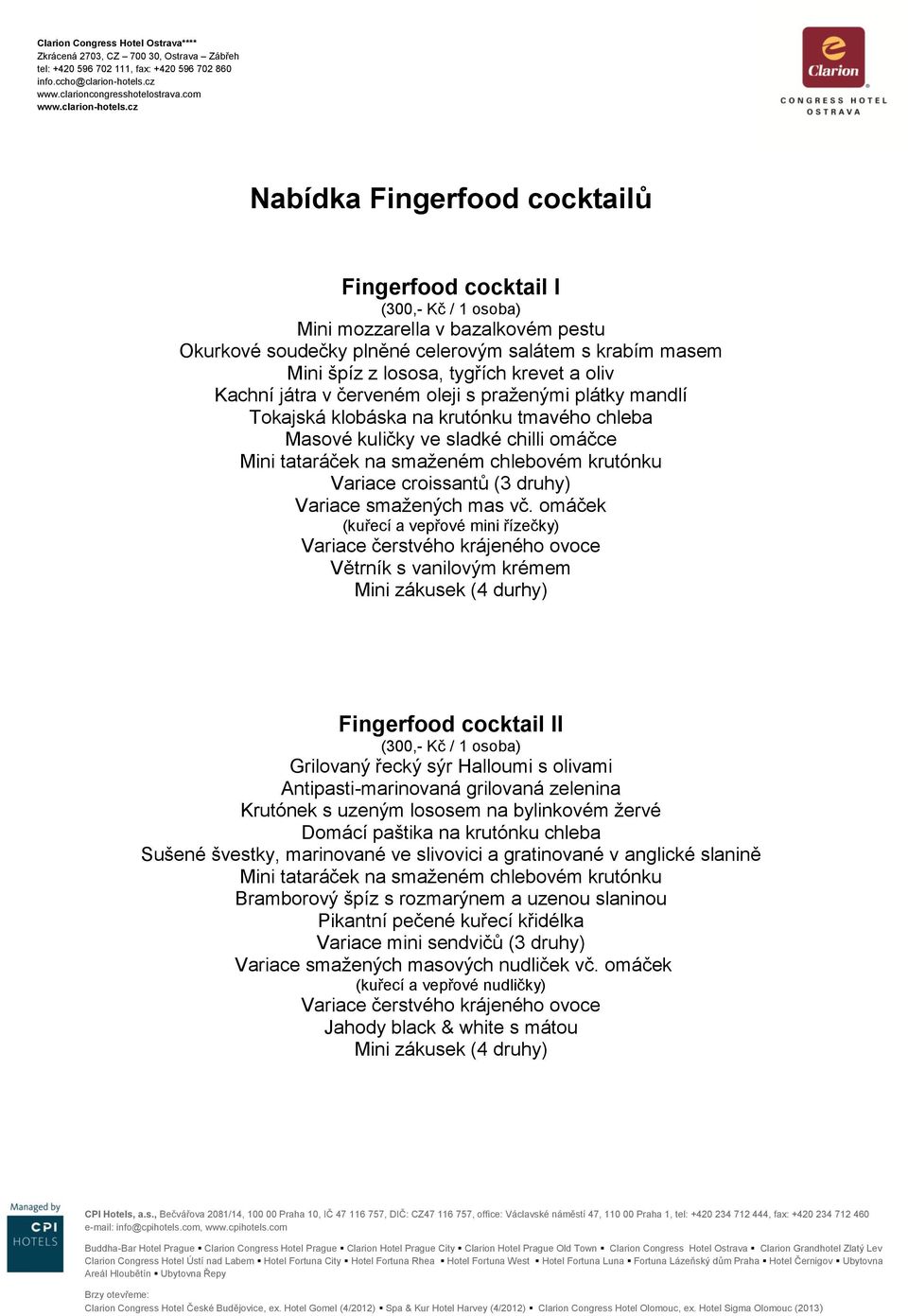Variace croissantů (3 druhy) Variace smaţených mas vč.