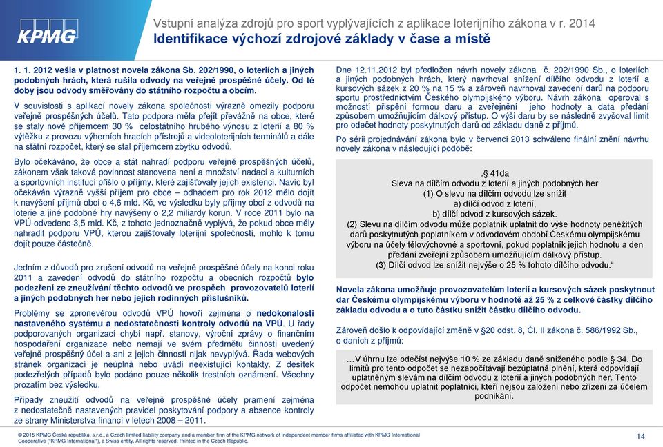 V souvislosti s aplikací novely zákona společnosti výrazně omezily podporu veřejně prospěšných účelů.