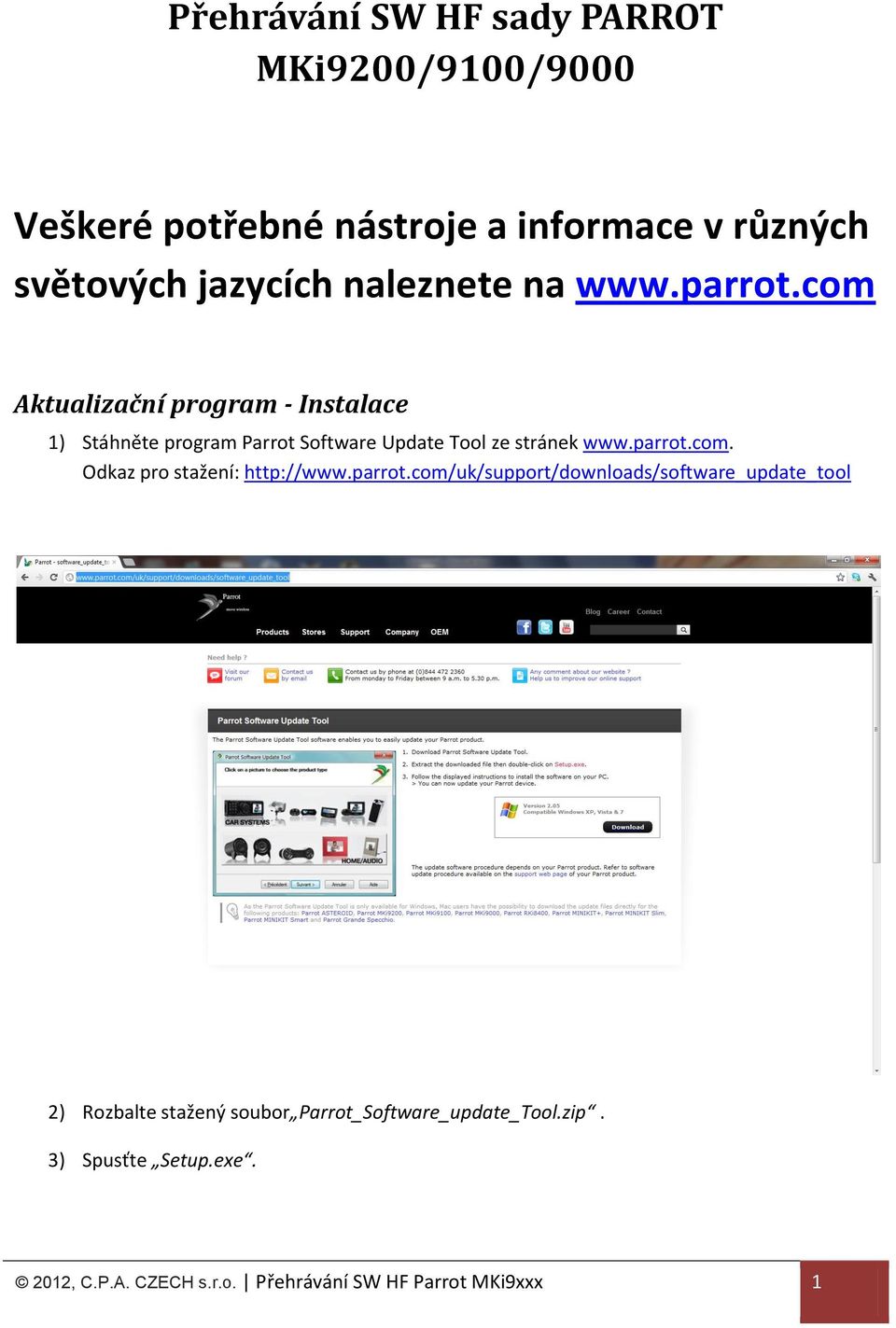 com Aktualizační program - Instalace 1) Stáhněte program Parrot Software Update Tool ze stránek www.parrot.com. Odkaz pro stažení: http://www.